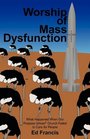 Worship of Mass Dysfunction