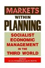 Markets within Planning Socialist Economic Management in the Third World