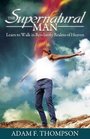 The Supernatural Man Learn to Walk in Revelatory Realms of Heaven