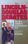 The LincolnDouglas Debates The First Complete Unexpurgated Text