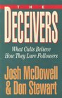 The Deceivers What Cults Believe  How They Lure Followers