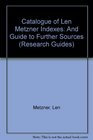 Catalogue of Len Metzner Indexes And Guide to Further Sources