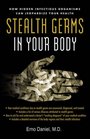 Stealth Germs in Your Body: How Hidden Infectious Organisms Can Jeopardize Your Health