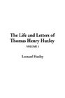 The Life and Letters of Thomas Henry Huxley