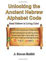 Unlocking the Ancient Hebrew Alphabet Code: Read Hebrew in Living Color
