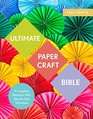 Ultimate Papercraft Bible A Complete Reference with StepbyStep Techniques