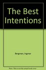 The Best Intentions