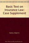 Basic Text on Insurance Law Case Supplement