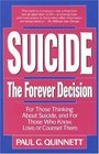 Suicide The Forever Decision  For Those Thinking About Suicide and for Those Who Know Love or Counsel Them