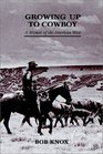 Growing Up to Cowboy: A Memoir of the American West (First Fiction Series)