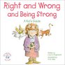 Right and Wrong and Being Strong A Kid's Guide