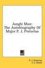 Jungle Man The Autobiography Of Major P J Pretorius