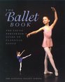 The Ballet Book The Young Performer's Guide to Classical Dance