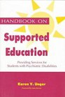 Handbook on Supported Education Providing Services for Students With Psychiatric Disabilities