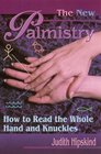 The New Palmistry How to Read the Whole Hand and the Knuckles