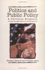 Politics  Public Policy A Christian Response Crucial Considerations for Governing Life