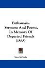 Euthanasia Sermons And Poems In Memory Of Departed Friends