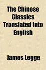 The Chinese Classics Translated Into English