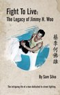 Fight to Live: The Legacy of Jimmy H. Woo