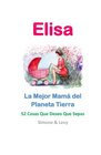 Elisa La Mejor Mam del Planeta Tierra 52 Cosas Que Deseo Que Sepas