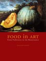 Food in Art From Prehistory to the Renaissance