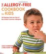 The Allergyfree Cookbook for Kids 150 Recipes That are Free of the 8 Most Common Allergens