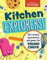 Kitchen Explorers 60 recipes experiments and games for young chefs