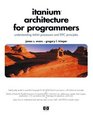 Itanium Architecture for Programmers Understanding 64Bit Processors and EPIC Principles