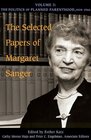 The Selected Papers of Margaret Sanger Volume 3 The Politics of Planned Parenthood 19391966