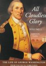 All Cloudless Glory, Volume One: The Life of George Washington (Life of George Washington, Vol 1)