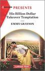 His Billion-Dollar Takeover Temptation (Infamous Cabrera Brothers, Bk 1) (Harlequin Presents, No 3919) (Larger Print)