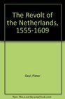 The Revolt of the Netherlands 15551609