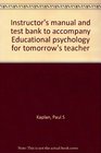 Instructor's manual and test bank to accompany Educational psychology for tomorrow's teacher