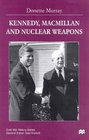 Kennedy Macmillan and Nuclear Weapons