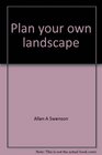Plan your own landscape