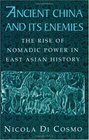 Ancient China and its Enemies  The Rise of Nomadic Power in East Asian History