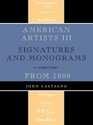 American Artists III: Signatures and Monograms From 1800