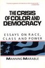 The Crisis of Color and Democracy Essays on Race Class and Power