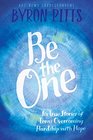 Be the One Six True Stories of Teens Overcoming Hardship with Hope