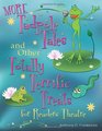 MORE Tadpole Tales and Other Totally Terrific Treats for Readers Theatre