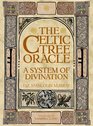 The Celtic Tree Oracle A System of Diviniation