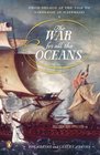 The War for All the Oceans From Nelson at the Nile to Napoleon at Waterloo