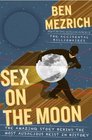 Sex on the Moon: The Amazing Story Behind the Most Audacious Heist in History