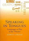 Speaking in Tongues Languages at Play in the Theatre