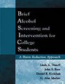Brief Alcohol Screening and Intervention for College Students  A Harm Reduction Approach