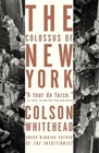 The Colossus of New York A City in Thirteen Parts