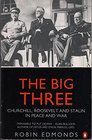 THE BIG THREE CHURCHILL ROOSEVELT AND STALIN IN PEACE AND WAR