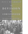 The Division of Christendom Christianity in the Sixteenth Century