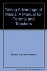 Taking Advantage of Media A Manual for Parents and Teachers