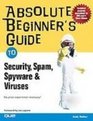 Absolute Beginner's Guide to Security Spam Spyware  Viruses